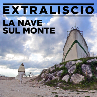Extraliscio - La Nave Sul Monte (Radio Date: 17-09-2021)