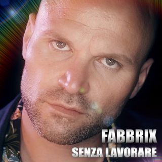 Fabbrix - Senza lavorare (Radio Date: 30-07-2019)