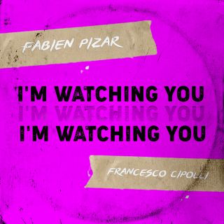 Fabien Pizar & Francesco Cipolli - I'm Watching You (Radio Date: 15-10-2021)