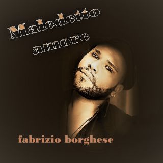 Fabrizio Borghese - Maledetto amore (Radio Date: 01-09-2017)