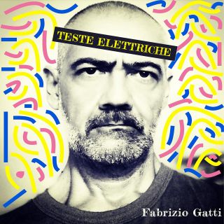 Fabrizio Gatti - Teste Elettriche #2 (Radio Date: 04-12-2020)
