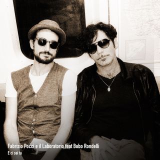Fabrizio Pocci E Il Laboratorio - E ci sei tu (feat. Bobo Rondelli) (Radio Date: 08-02-2016)