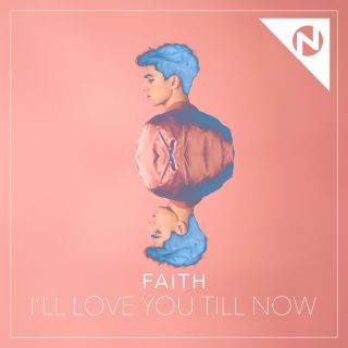 Faith - I'll Love You Till Now (Radio Date: 23-06-2017)