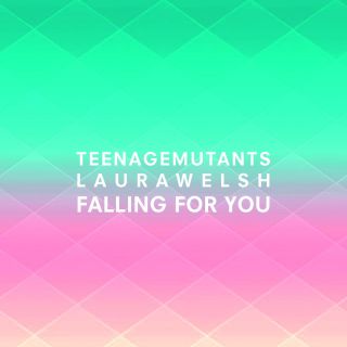 Teenage Mutants & Laura Welsh - Falling for You (Radio Date: 02-10-2015)