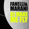 FANELLI & MARANI - Dj Make Me Fly