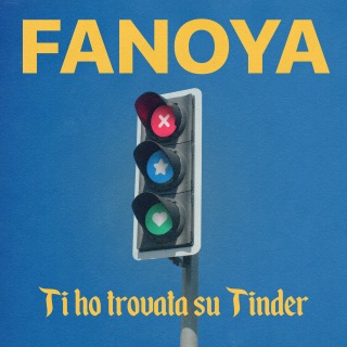 Fanoya - Ti ho trovata su Tinder (Radio Date: 07-06-2019)