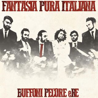 Fantasia Pura Italiana - Buffoni pecore e re (Radio Date: 16-05-2016)