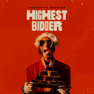 Fantastic Negrito - Highest Bidder (Radio Date: 09-02-2022)