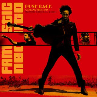 Fantastic Negrito - Push Back (feat. Mistah F.A.B. & Zion I) (Oakland Resist Mix) (Radio Date: 29-09-2017)