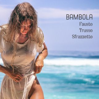 Fausto Trusso Sfrazzetto - Bambola (Radio Date: 27-04-2022)