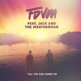 Fdvm - Till the Sun Comes Up (feat. Jack and the Weatherman) (Radio Date: 26-10-2018)