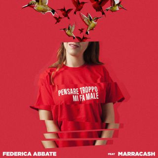 Federica Abbate - Pensare troppo mi fa male (feat. Marracash) (Radio Date: 11-05-2018)