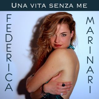 Federica Marinari - Una Vita Senza Me (Radio Date: 25-09-2015)