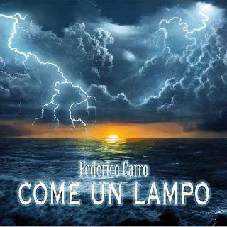 Federico Carro - Come un lampo (Radio Date: 28-04-2017)