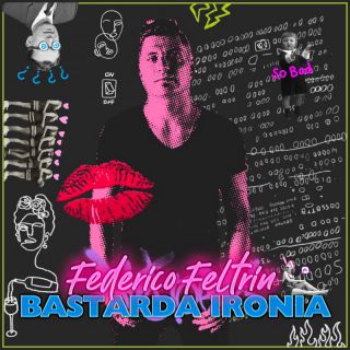 Federico Feltrin - Bastarda Ironia (Radio Date: 01-04-2022)