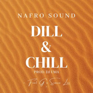 Feel G, Simon Lee, NAfro Sound - Dill & Chill (Radio Date: 19-05-2023)