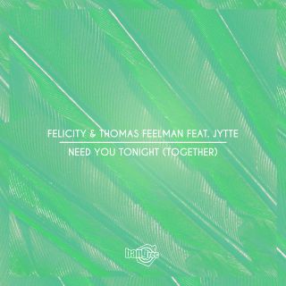 Felicity & Thomas Feelman - Need You Tonight (Together) (feat. Jytte)