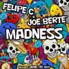 FELIPE C & JOE BERTÈ - Madness