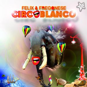 Felix & Fregonese - Circoblanco (Radio Date: 15-06-2012)