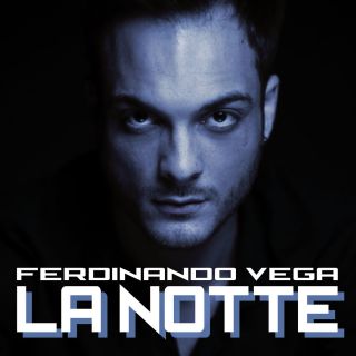 Ferdinando Vega - La Notte (Radio Date: 24-10-2016)