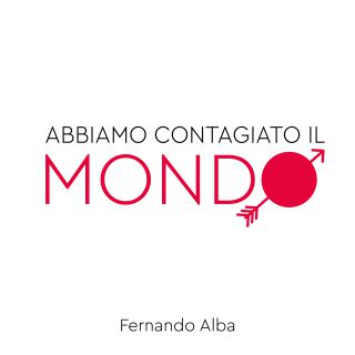 Fernando Alba - Abbiamo Contagiato Il Mondo (Radio Date: 10-11-2020)