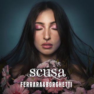 Ferrara&Borghetti - Scusa (Radio Date: 11-03-2022)