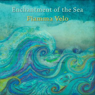 Fiamma Velo - Enchantment Of The Sea (Radio Date: 17-09-2019)