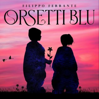 Filippo Ferrante - Orsetti blu (Radio Date: 25-11-2022)