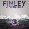 FINLEY - La fine del mondo