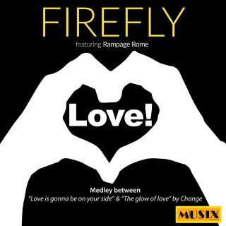 Firefly - Love Medley: Love Is Gonna Be On Your Side, The Glow of Love (feat. Rampage Rome) (Radio Date: 21-06-2019)