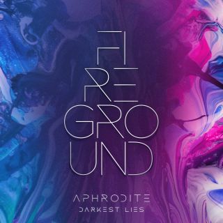 Fireground - Aphrodite (darkest Lies) (Radio Date: 16-04-2021)