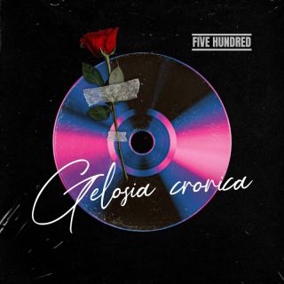 Five Hundred - Gelosia Cronica (Radio Date: 06-01-2023)