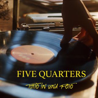 Five Quarters - Tutto In Una Foto (Radio Date: 26-03-2021)