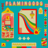FLAMINGODS - Paradise Drive