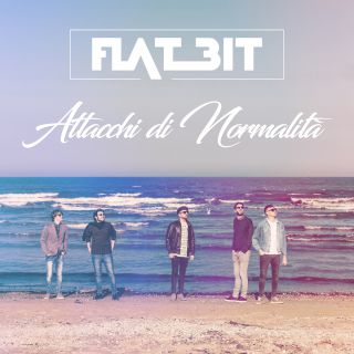 Flat Bit - Attacchi di normalità (Radio Date: 07-04-2017)
