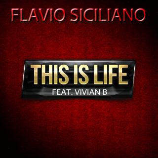 Flavio Siciliano - This Is Life (feat. Vivian B) (Radio Date: 09-01-2015)