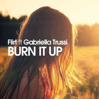 Flirt - Burn It Up (feat. Gabriella Trussi) (Radio Date: 15-06-2018)