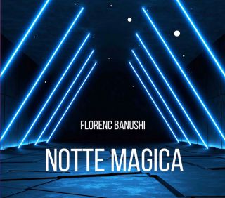 Florenc Banushi - Notte Magica (Radio Date: 31-08-2023)