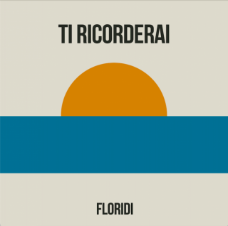 Floridi - TI RICORDERAI (Radio Date: 08-07-2022)