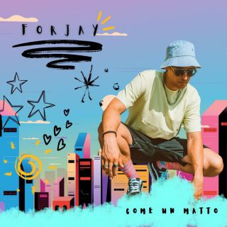 Forjay - Come un matto (Radio Date: 04-08-2023)