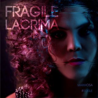 Marirosa Fedele - Fragile lacrima (Radio Date: 31-03-2017)
