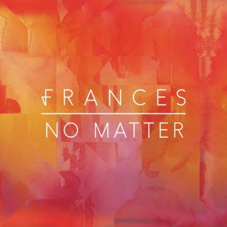 Frances - No Matter (Radio Date: 10-03-2017)