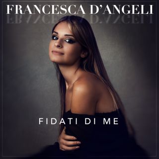 Francesca D'Angeli - Fidati Di Me (Radio Date: 08-05-2020)