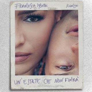 Francesca Monte - Un'estate che non finirà (feat. Iconize) (Radio Date: 08-06-2018)