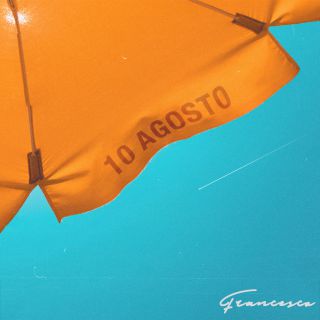 Francesco - 10 Agosto (Radio Date: 26-07-2021)