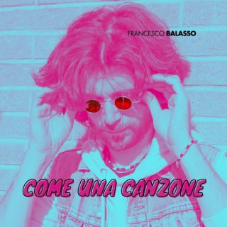 Francesco Balasso - Come Una Canzone (Radio Date: 28-01-2022)