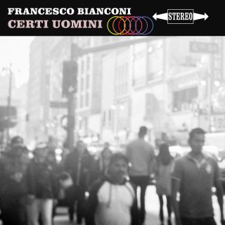 Francesco Bianconi - Certi Uomini (Radio Date: 09-10-2020)