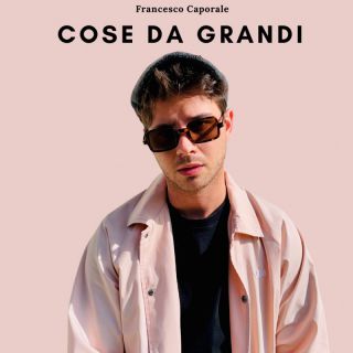 Francesco Caporale - Cose da Grandi (Radio Date: 26-04-2022)