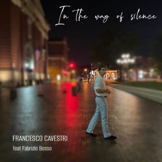 Francesco Cavestri - In The Way Of Silence (feat. Fabrizio Bosso) (Radio Date: 28-02-2022)
