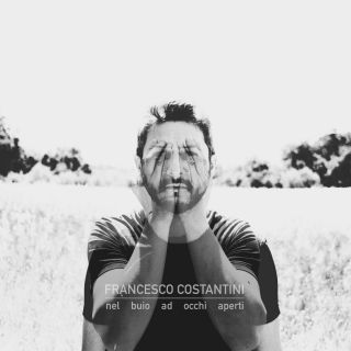 Francesco Costantini - Nel buio ad occhi aperti (Radio Date: 29-04-2016)